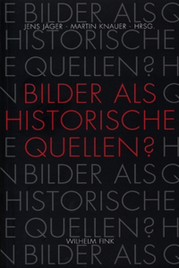 Bilder als historische Quellen: Dimension der Debatten um historische Bildforschung