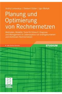 Planung Und Optimierung Von Rechnernetzen: Methoden, Modelle, Tools Für Entwurf, Diagnose Und Management Im Lebenszyklus Von Drahtgebundenen Und Drahtlosen Rechnernetzen