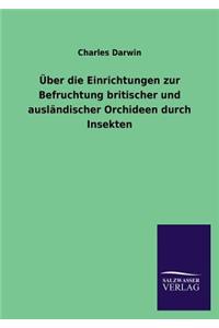 Über die Einrichtungen zur Befruchtung britischer und ausländischer Orchideen durch Insekten