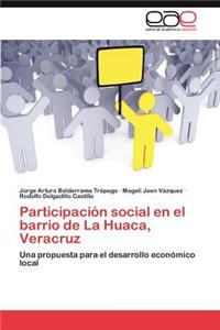 Participación social en el barrio de La Huaca, Veracruz