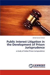 Public Interest Litigation in the Development of Prison Jurisprudence