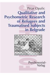 Qualitative and Psychometric Research of Refugees and Traumatised Subjects in Belgrade