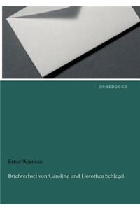 Briefwechsel von Caroline und Dorothea Schlegel