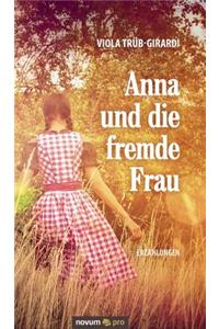 Anna und die fremde Frau: Erzählungen