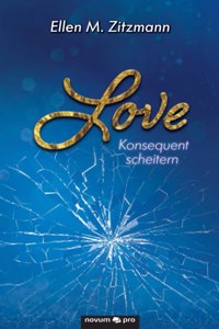 Love - Konsequent scheitern (Band 2)