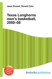 Texas Longhorns Men's Basketball, 2000-08