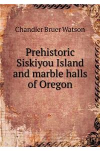 Prehistoric Siskiyou Island and Marble Halls of Oregon