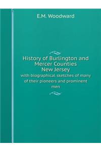 History of Burlington and Mercer Counties, New Jersey with Biographical Sketches of Many of Their Pioneers and Prominent Men