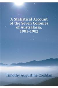 A Statistical Account of the Seven Colonies of Australasia, 1901-1902