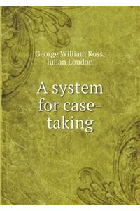 A System for Case-Taking