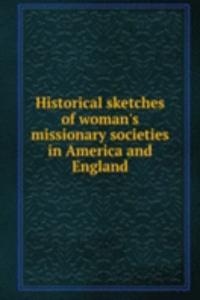 HISTORICAL SKETCHES OF WOMANS MISSIONAR