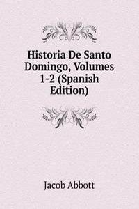 Historia De Santo Domingo, Volumes 1-2 (Spanish Edition)