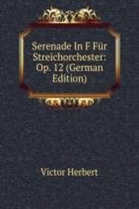Serenade In F Fur Streichorchester: Op. 12 (German Edition)