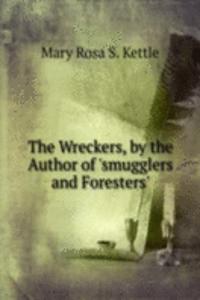 Wreckers, by the Author of 'smugglers and Foresters'.