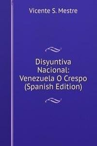 Disyuntiva Nacional: Venezuela O Crespo (Spanish Edition)
