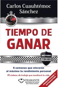 Tiempo de Ganar: 8 Semanas Que Elevaran Al Maximo Tu Rendimiento Personal