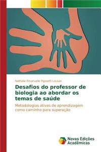 Desafios do professor de biologia ao abordar os temas de saúde