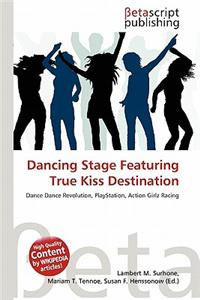 Dancing Stage Featuring True Kiss Destination