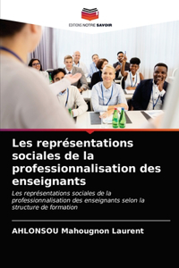 Les représentations sociales de la professionnalisation des enseignants