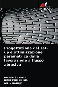 Progettazione del set-up e ottimizzazione parametrica della lavorazione a flusso abrasivo