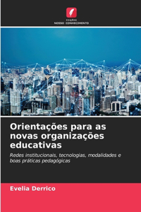 Orientações para as novas organizações educativas