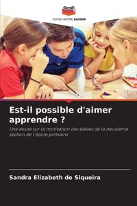 Est-il possible d'aimer apprendre ?