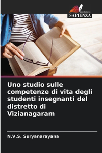 Uno studio sulle competenze di vita degli studenti insegnanti del distretto di Vizianagaram
