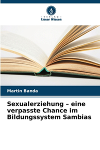 Sexualerziehung - eine verpasste Chance im Bildungssystem Sambias