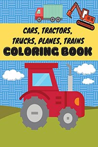 Cars, Tractors, Trucks, Planes, Trains coloring book