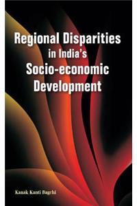 Regional Disparities in India's Socio-Economic Development