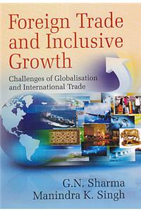 Foreign Trade and Inclusive Growth: Challenges of Globalisation and International Trade