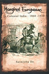 Margianal Europeans in Colonial India:
1860-1920