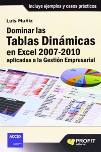DOMINAR LAS TABLAS DINAMICAS EN EXCEL 2007 2010 (Spanish Edition)