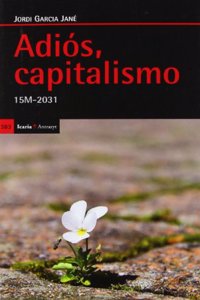 Adios, capitalismo: 15M-2031 (Antrazyt) (Spanish Edition)