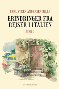 Erindringer fra rejser i Italien. Bind 1