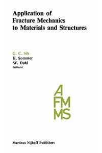 Application of Fracture Mechanics to Materials and Structures