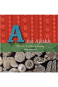 A for Ajrakh: The A to Z of Block Printing