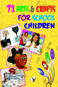 71 Arts & Crafts for School Children