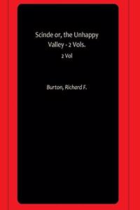 Scinde or, the Unhappy Valley - 2 Vols.