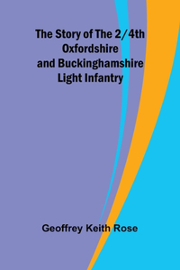 Story of the 2/4th Oxfordshire and Buckinghamshire Light Infantry