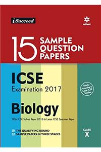 I-Succeed 15 Sample Question Papers ICSE Examination 2017 - Biology Class 10