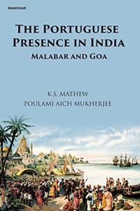 The Portuguese Presence in India: Malabar and Goa