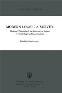 Modern Logic -- A Survey: Historical, Philosophical and Mathematical Aspects of Modern Logic and Its Applications