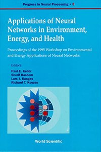 Applications of Neural Networks in Environment, Energy and Health - Proceedings of the 1995 Workshop on the Environment and Energy Applications of Neural Networks
