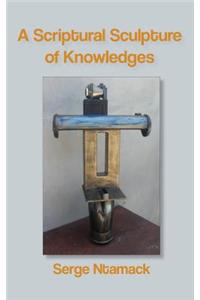 A Scriptural Sculpture of Knowledges