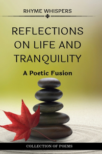 Reflections on Life and Tranquility