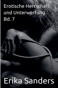 Erotische Herrschaft und Unterwerfung Bd. 7