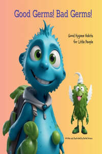 Good Germs! Bad Germs!