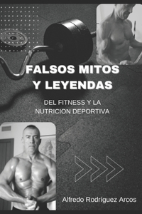 Falsos Mitos Y Leyendas del Fitness Y La Nutricion Deportiva: Fitness