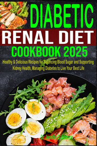 Diabetic Renal Diet Cookbook 2025